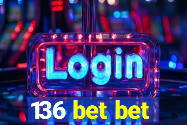 136 bet bet